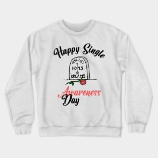 Happy Single Awareness Day Crewneck Sweatshirt